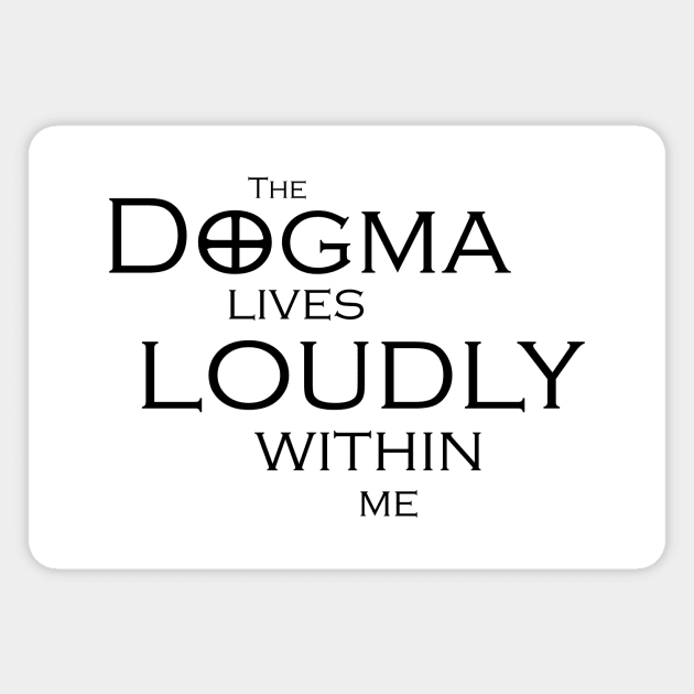 The Dogma Lives Loudly Magnet by steven pate custom art